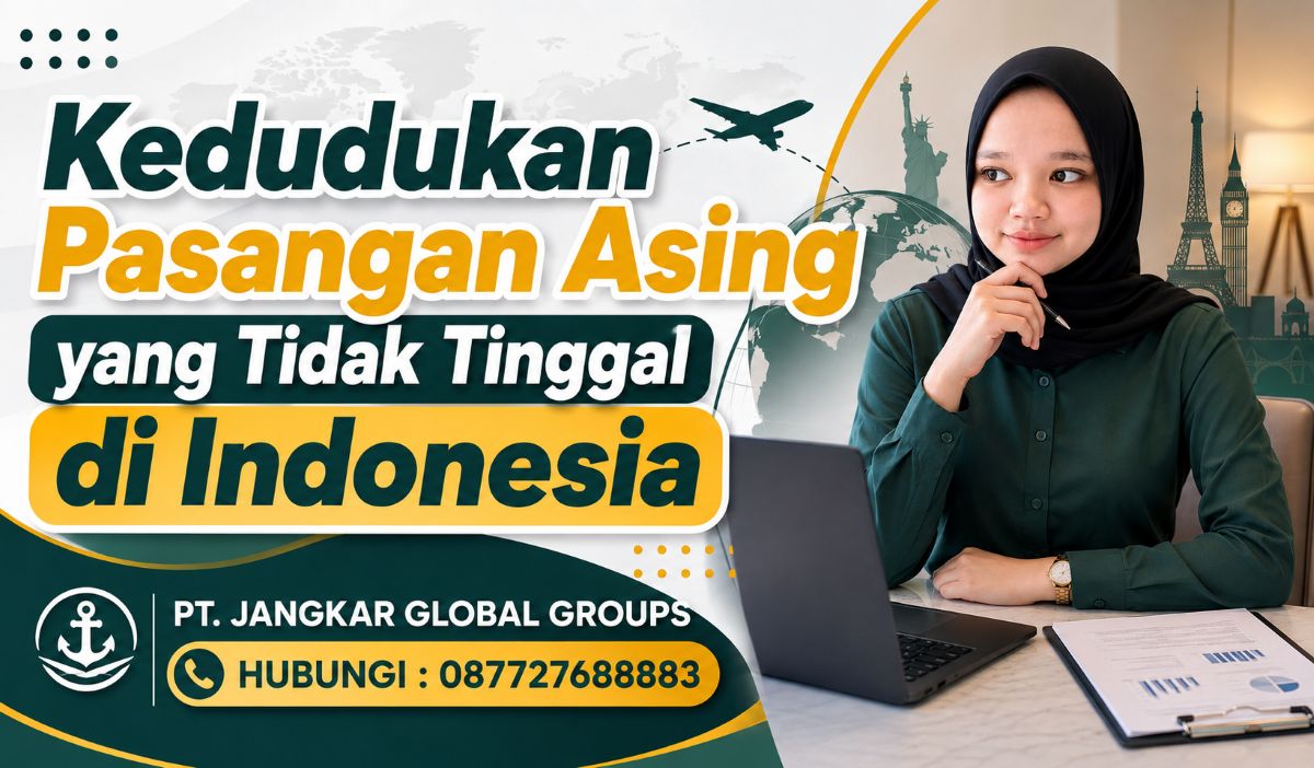 Kedudukan Pasangan Asing yang Tidak Tinggal di Indonesia